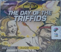 The Day of the Triffids written by John Wyndham performed by Gary Watson, Barbara Shelley, Peter Sallis and Marjorie Westbury on Audio CD (Abridged)